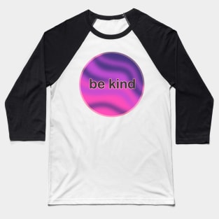 be kind Baseball T-Shirt